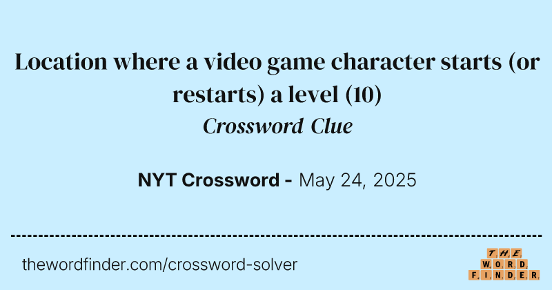 Location where a video game character starts (or restarts) a level crossword clue image