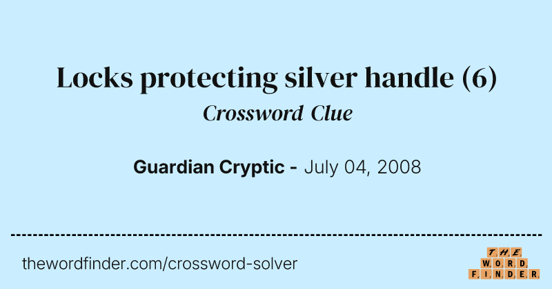 Locks protecting silver handle crossword clue image
