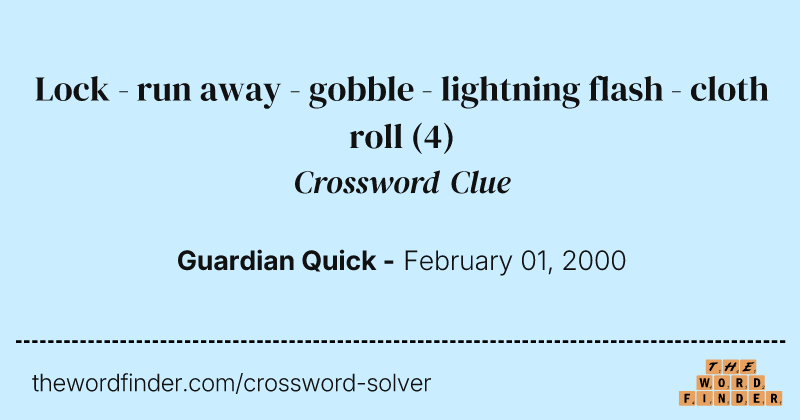 Lock - run away - gobble - lightning flash - cloth roll crossword clue image