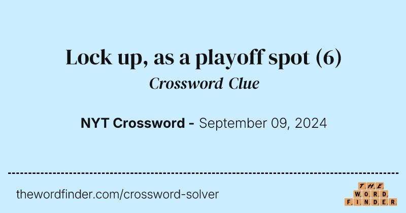 Lock up, as a playoff spot crossword clue image