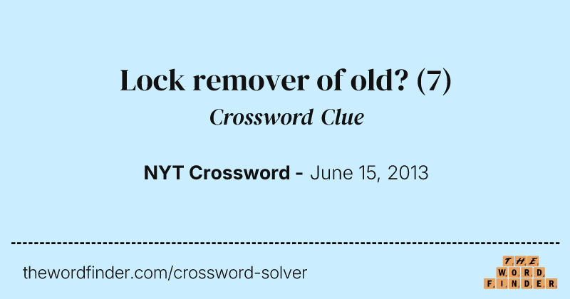 Lock remover of old? crossword clue image