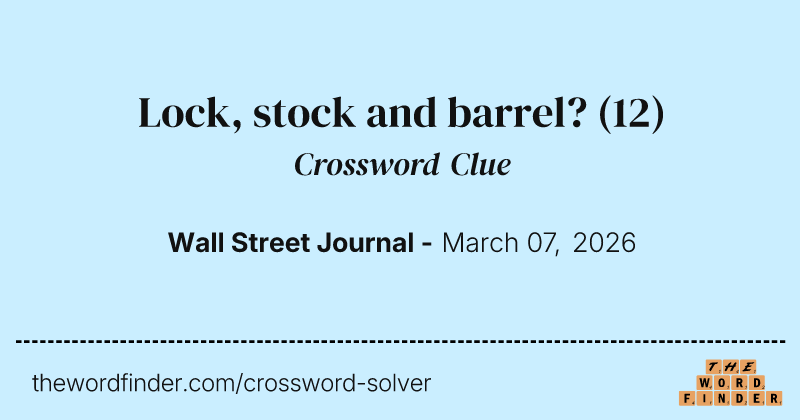 Lock, stock and barrel? crossword clue image