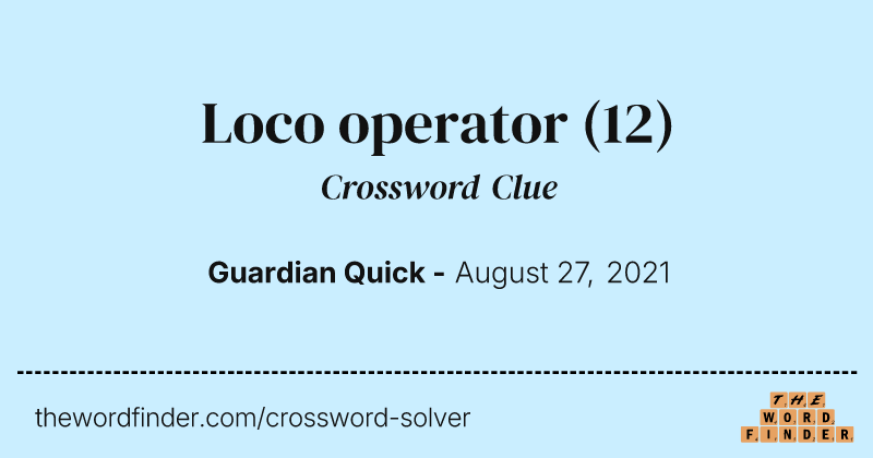 Loco operator crossword clue image