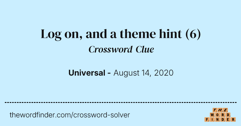 Log on, and a theme hint crossword clue image