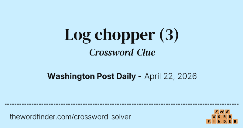 Log chopper crossword clue image