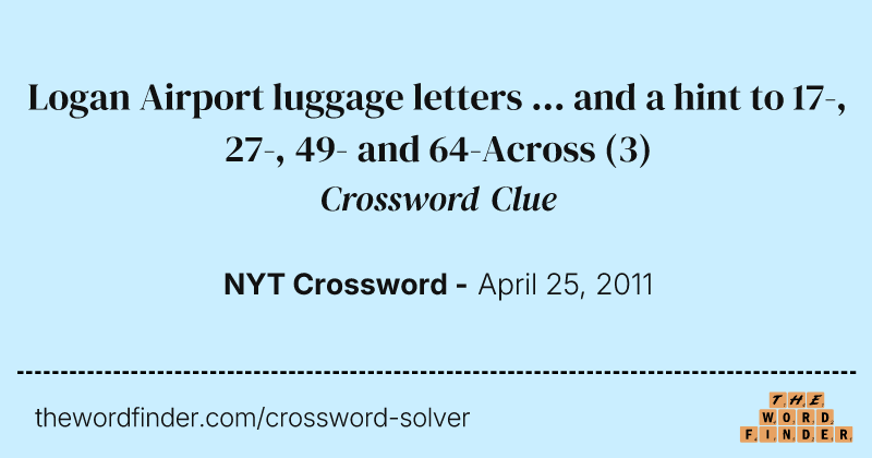 Logan Airport luggage letters ... and a hint to 17-, 27-, 49- and 64-Across crossword clue image