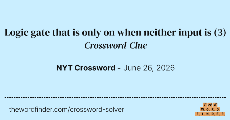 Logic gate that is only on when neither input is crossword clue image
