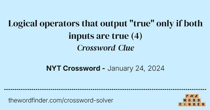Logical operators that output "true" only if both inputs are true crossword clue image