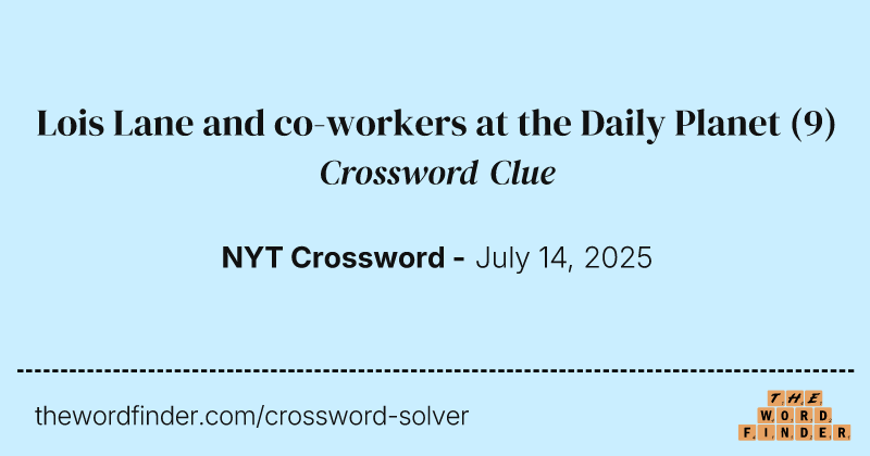 Lois Lane and co-workers at the Daily Planet crossword clue image