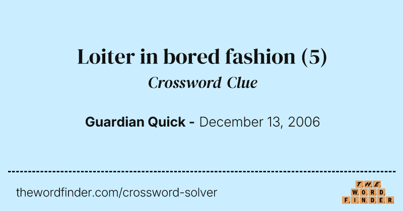 Loiter in bored fashion crossword clue image