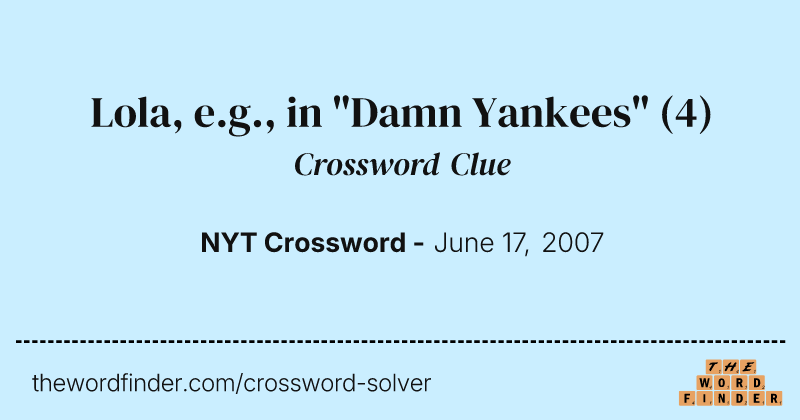 Lola, e.g., in "Damn Yankees" crossword clue image