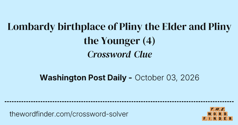 Lombardy birthplace of Pliny the Elder and Pliny the Younger crossword clue image