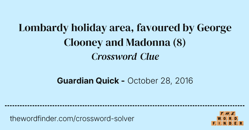 Lombardy holiday area, favoured by George Clooney and Madonna crossword clue image