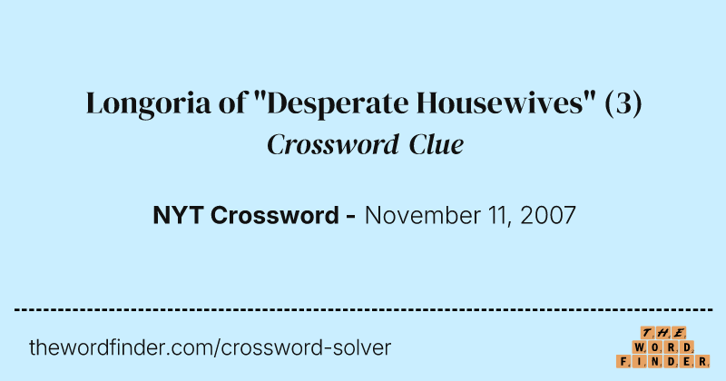 Longoria of "Desperate Housewives" crossword clue image