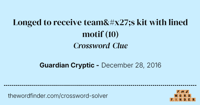 Longed to receive team's kit with lined motif crossword clue image