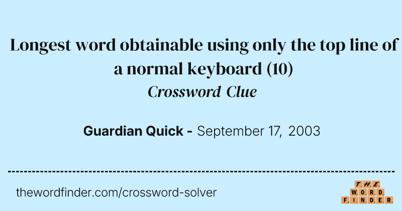 Longest word obtainable using only the top line of a normal keyboard crossword clue image