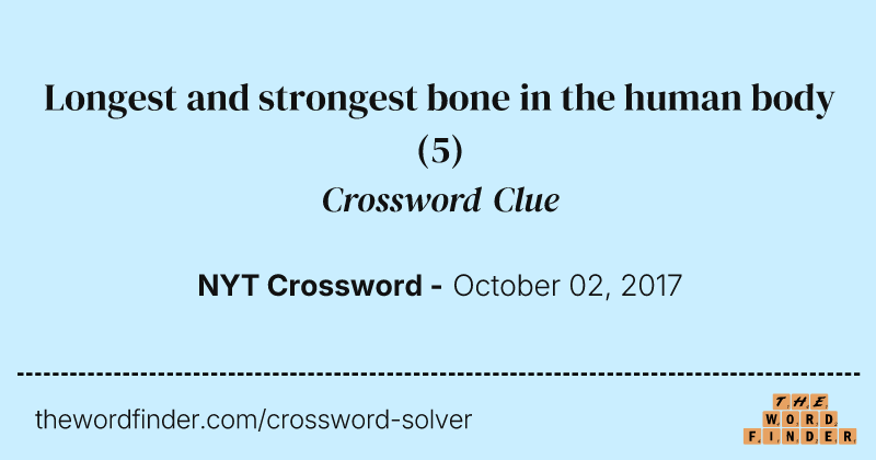 Longest and strongest bone in the human body crossword clue image