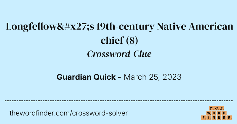 Longfellow's 19th-century Native American chief crossword clue image
