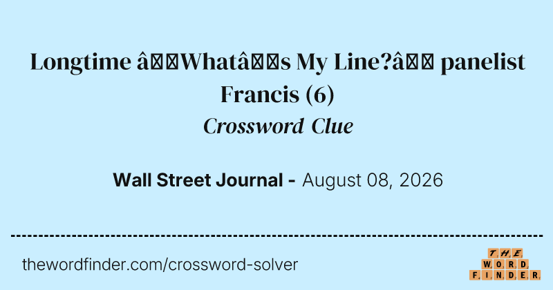 Longtime “What’s My Line?” panelist Francis crossword clue image