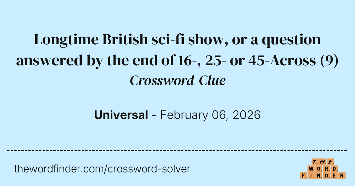 Longtime British scifi show, or a question answered by the end of 16
