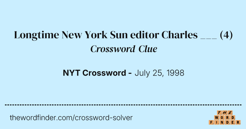 Longtime New York Sun editor Charles ___ crossword clue image