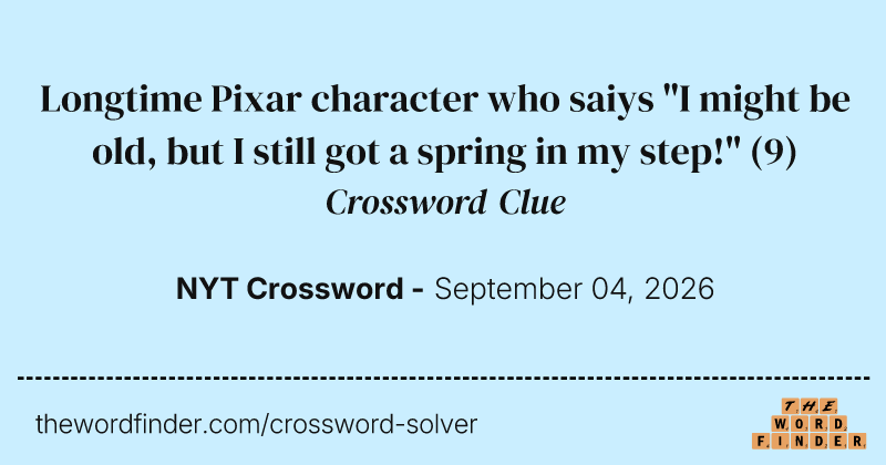 Longtime Pixar character who saiys "I might be old, but I still got a spring in my step!" crossword clue image