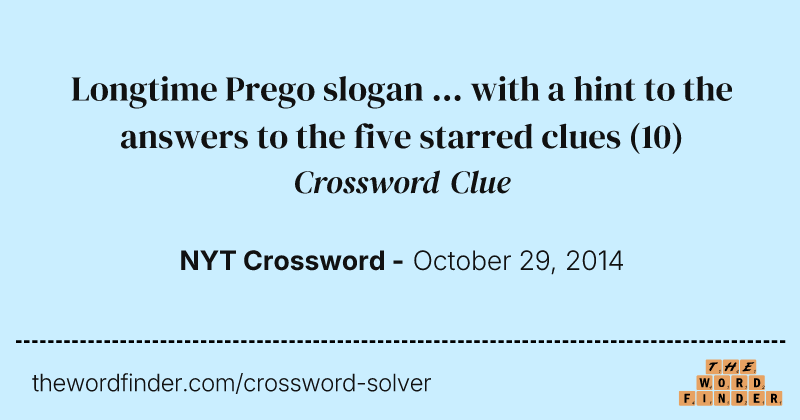 Longtime Prego slogan ... with a hint to the answers to the five starred clues crossword clue image