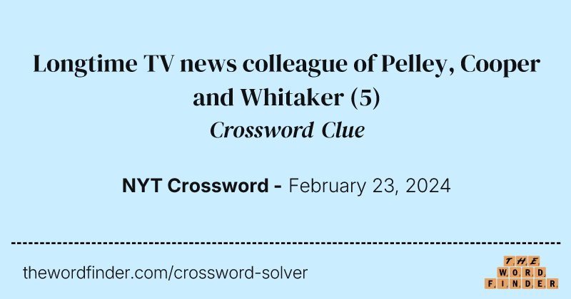 Longtime TV news colleague of Pelley, Cooper and Whitaker crossword clue image