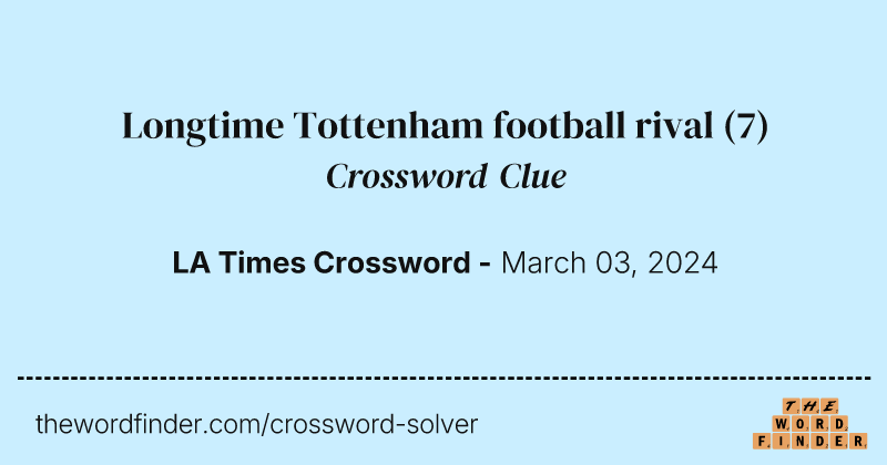Longtime Tottenham football rival crossword clue image