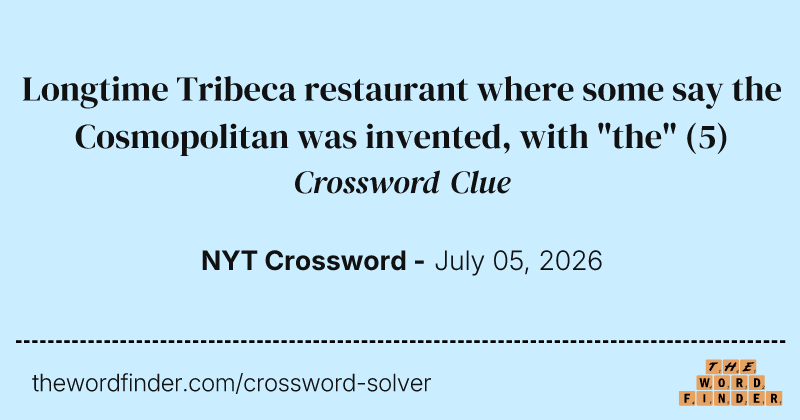 Longtime Tribeca restaurant where some say the Cosmopolitan was invented, with "the" crossword clue image