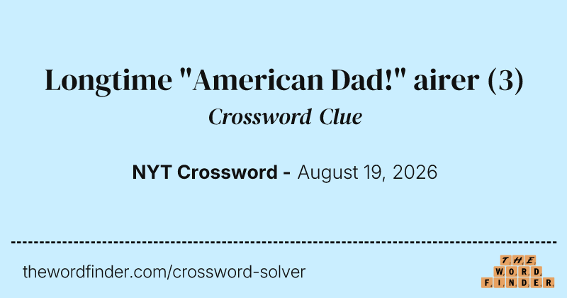 Longtime "American Dad!" airer crossword clue image