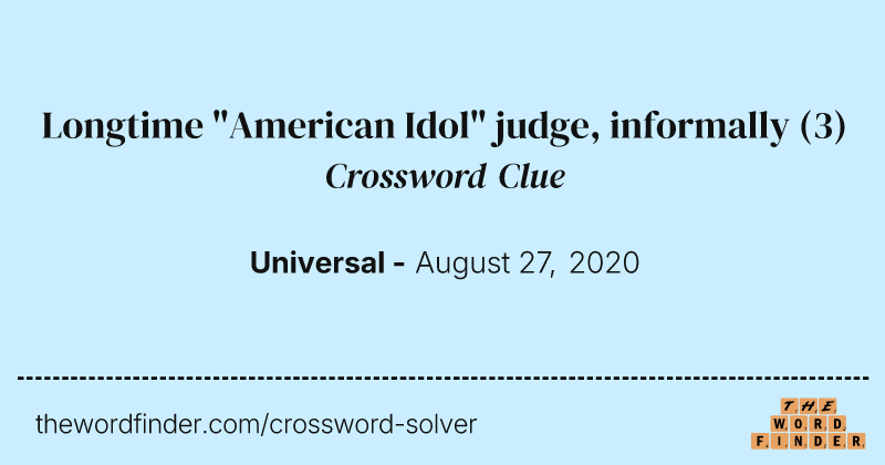 Longtime "American Idol" judge, informally crossword clue image