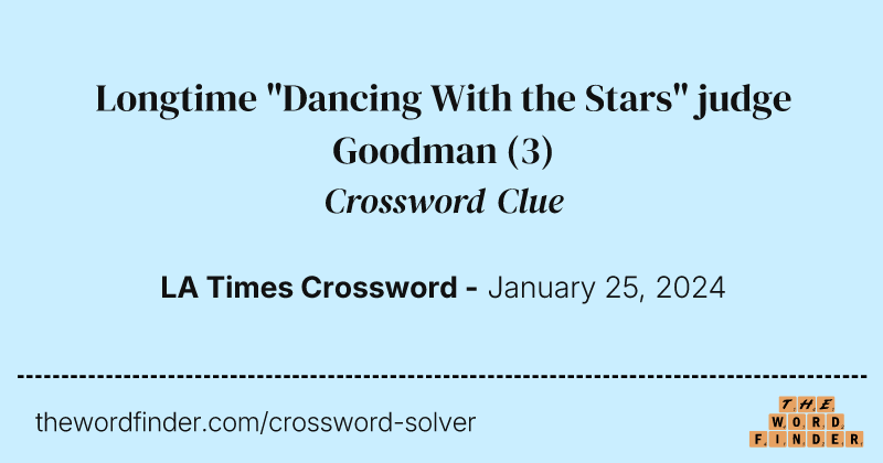 Longtime "Dancing With the Stars" judge Goodman crossword clue image