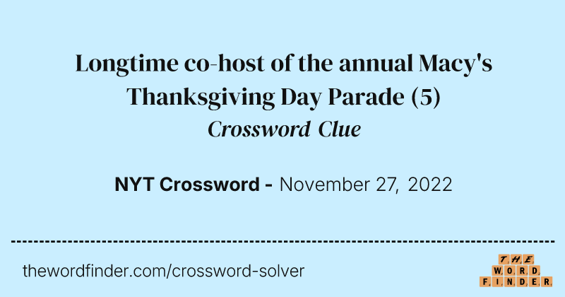 Longtime co-host of the annual Macy's Thanksgiving Day Parade crossword clue image