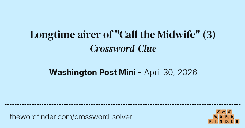 Longtime airer of "Call the Midwife" crossword clue image