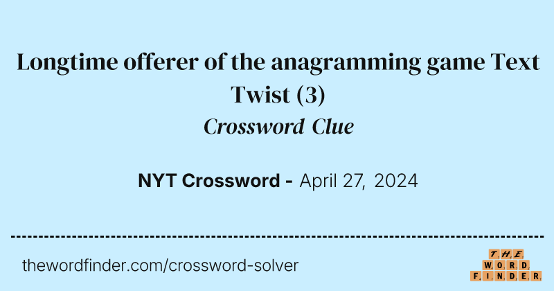 Longtime offerer of the anagramming game Text Twist crossword clue image