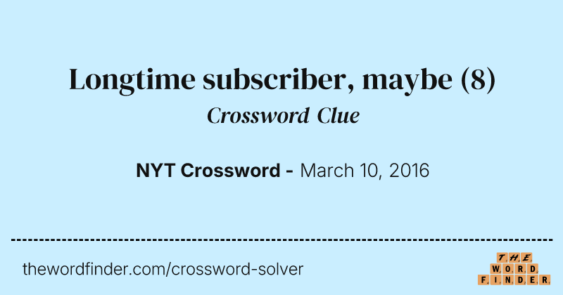 Longtime subscriber, maybe crossword clue image
