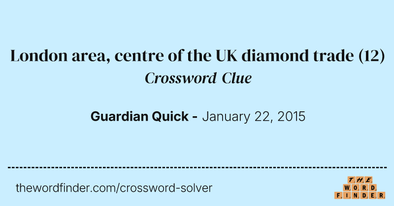 London area, centre of the UK diamond trade crossword clue image