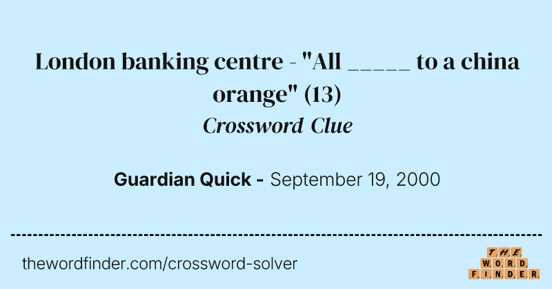 London banking centre - "All _____ to a china orange" crossword clue image