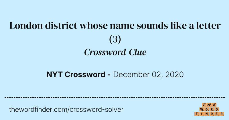 London district whose name sounds like a letter crossword clue image