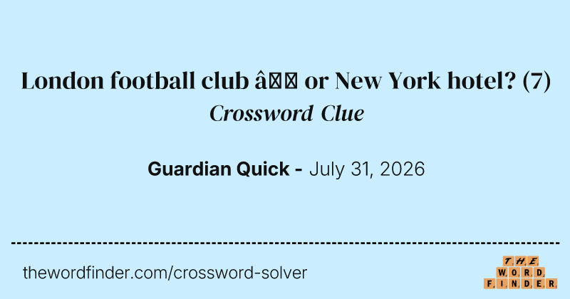 London football club – or New York hotel? crossword clue image