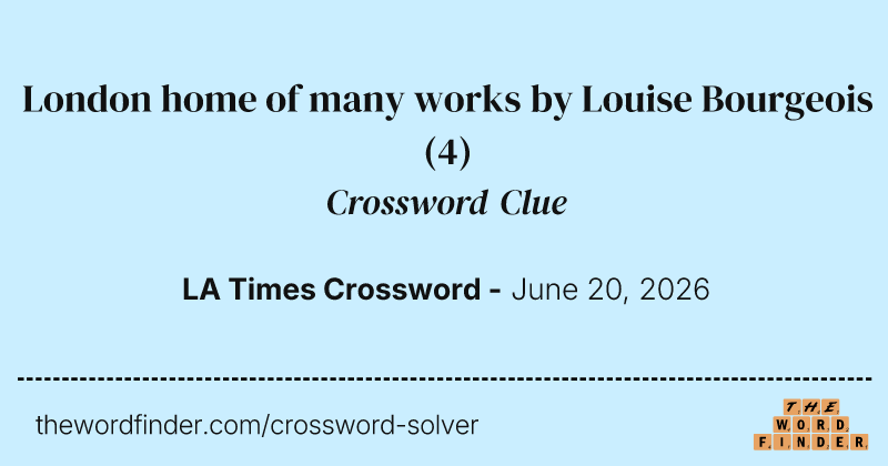 London home of many works by Louise Bourgeois crossword clue image