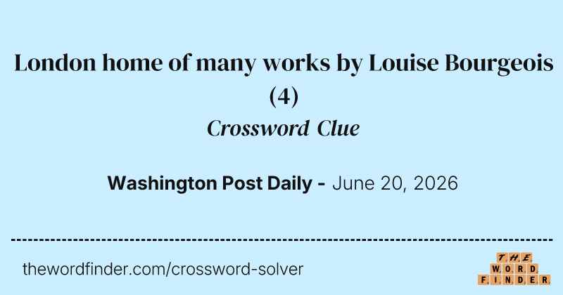 London home of many works by Louise Bourgeois crossword clue image