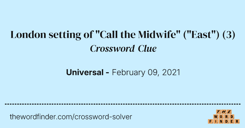 London setting of "Call the Midwife" ("East") crossword clue image