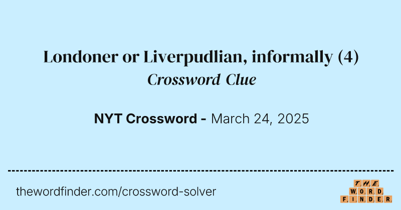 Londoner or Liverpudlian, informally crossword clue image