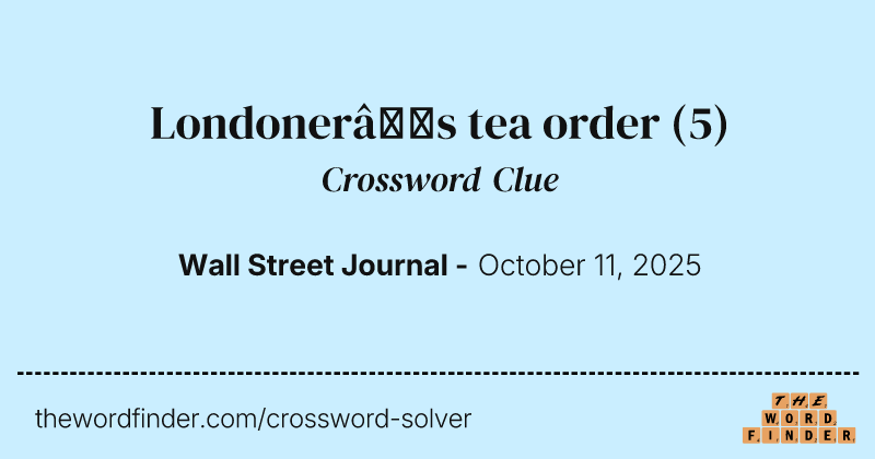 Londoner’s tea order crossword clue image