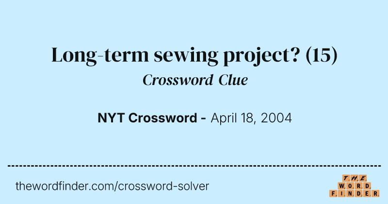 Long-term sewing project? crossword clue image
