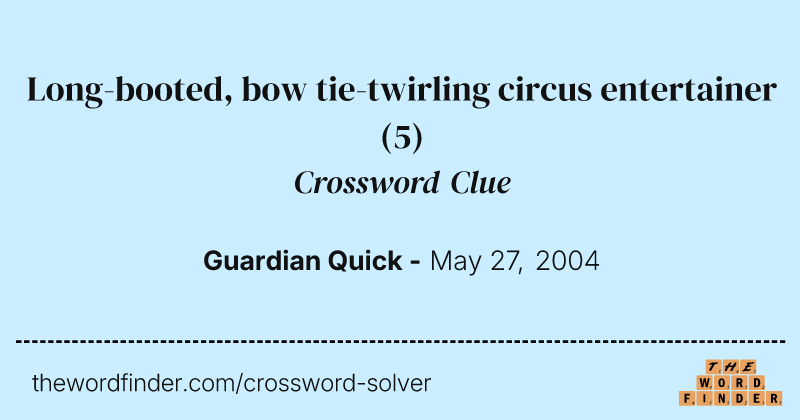 Long-booted, bow tie-twirling circus entertainer crossword clue image