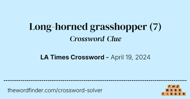 Long-horned grasshopper crossword clue image