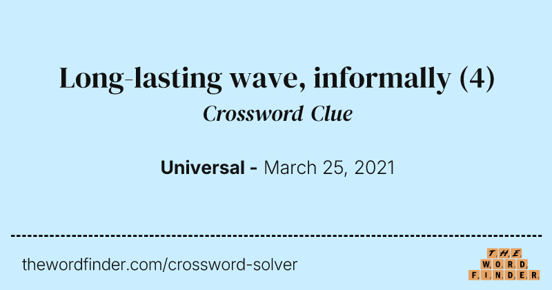 Long-lasting wave, informally crossword clue image
